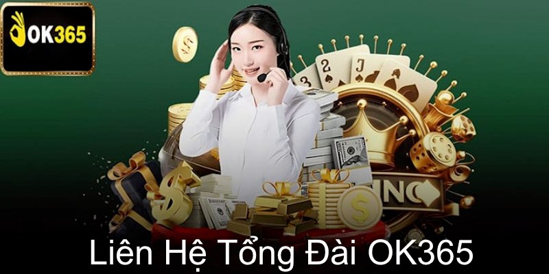 Liên Hệ OK365 - Những Phương Thức Kết Nối Mới Nhất 2025