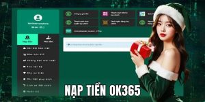 Nạp Tiền OK365 Nhanh Chóng, Tiện Lợi Với Vài Bước Đơn Giản