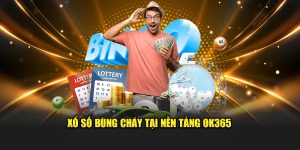 Xổ số bùng cháy tại nền tảng Ok365